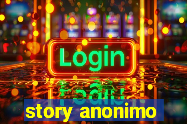 story anonimo